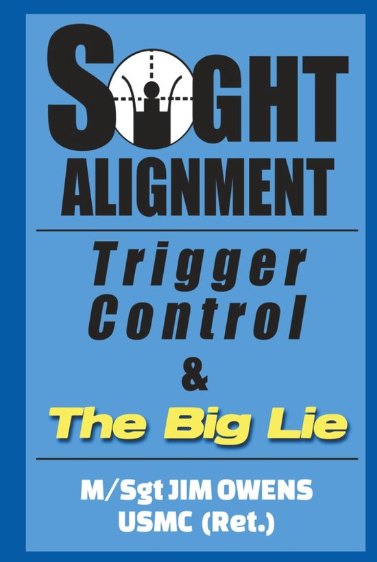 SnelShoppen - Sight Alignment, Trigger Control & The Big Lie - Handboek voor Schietsport, Training, Technieken, Verbeter je Schietvaardigheden, Perfec van Snelshoppen